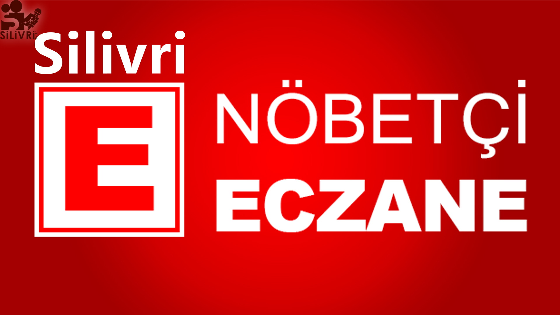 SİLİVRİ-SELİMPAŞA NÖBETÇİ ECZANELER